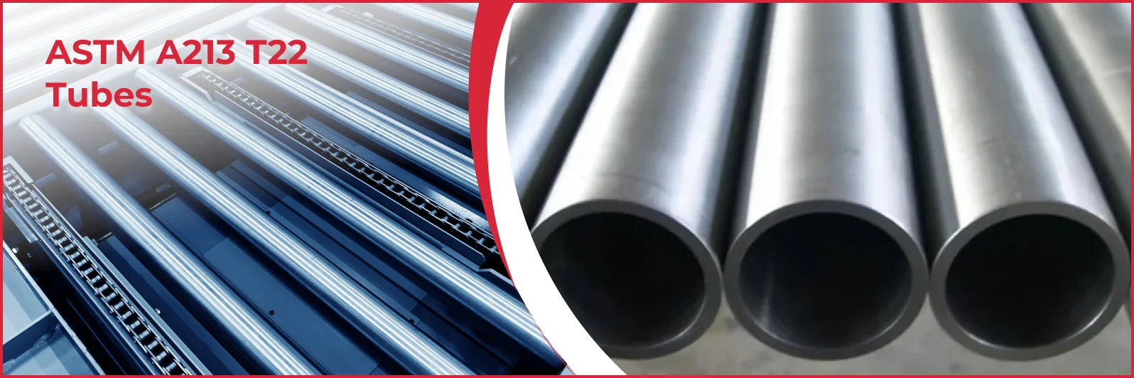 ASTM A213 T22 Tubes Manufacturer & Supplier